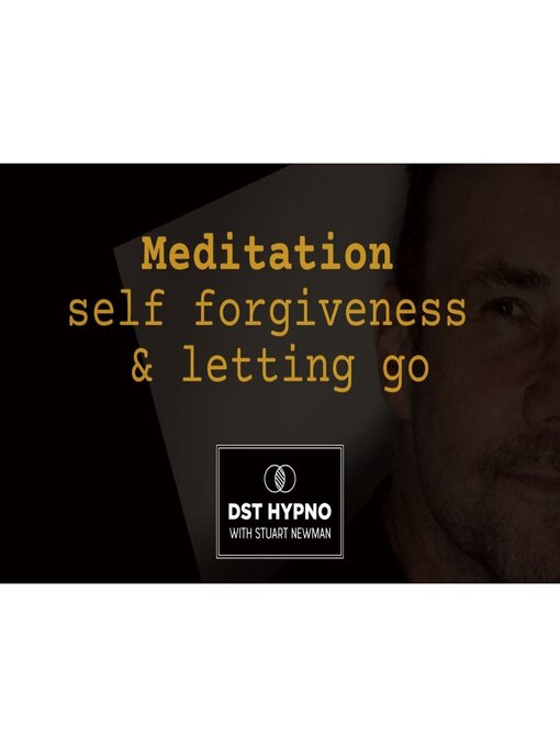 Title details for Meditation self forgiveness and letting go--A guided meditation--DST Hypno with Stu Newman by Stuart Newman - Wait list